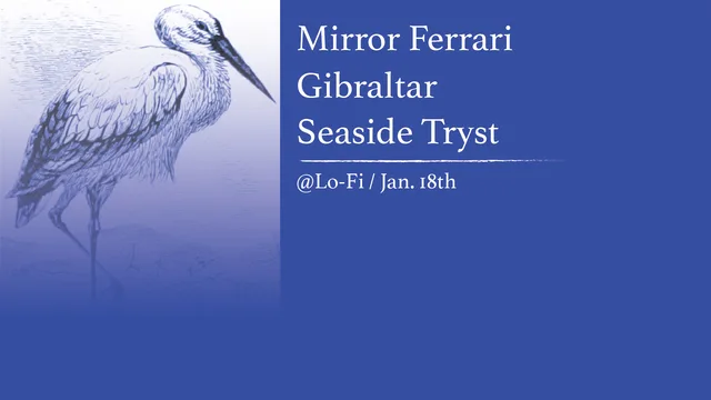 Archive photo linked to Gibraltar — Lo-Fi w/ Mirror Ferrari & Seaside Tryst on 2019-01-18.