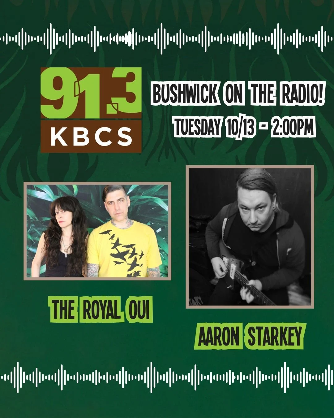 Bushwick on the Radio flyer for The Royal Oui and Aaron Starkey, Tuesday October 13 at 2:00 PM on 91.3 KBCS.
